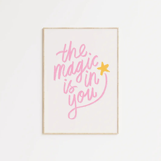 'The Magic Is In You' Print A5