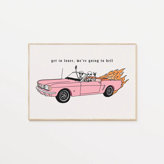 Get In Loser, We're Going To Hell A4 Print