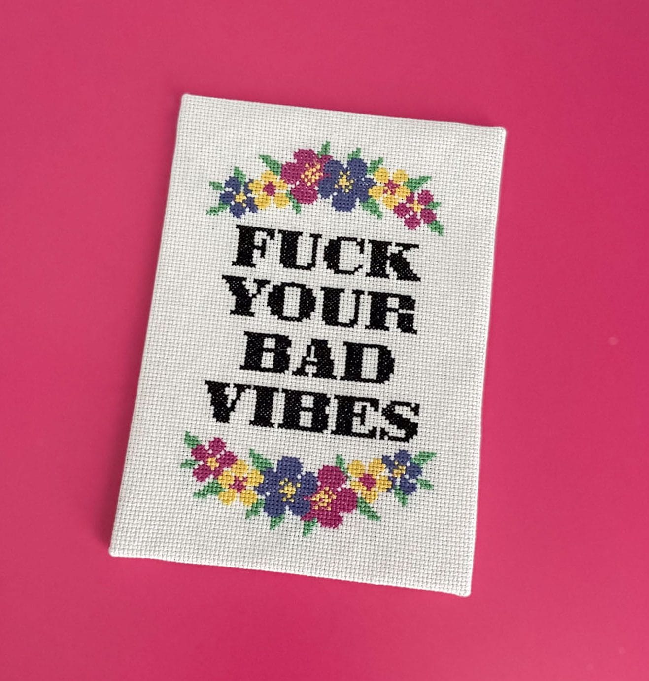 Fuck Your Bad Vibes Cross Stitch Kit
