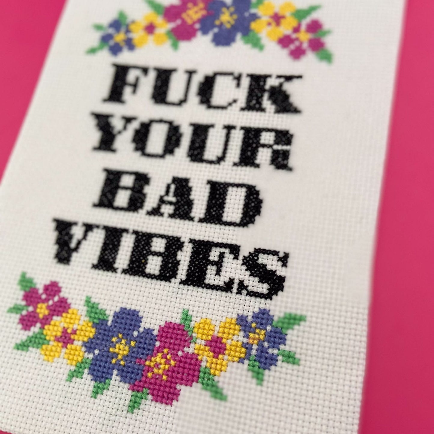 Fuck Your Bad Vibes Cross Stitch Kit