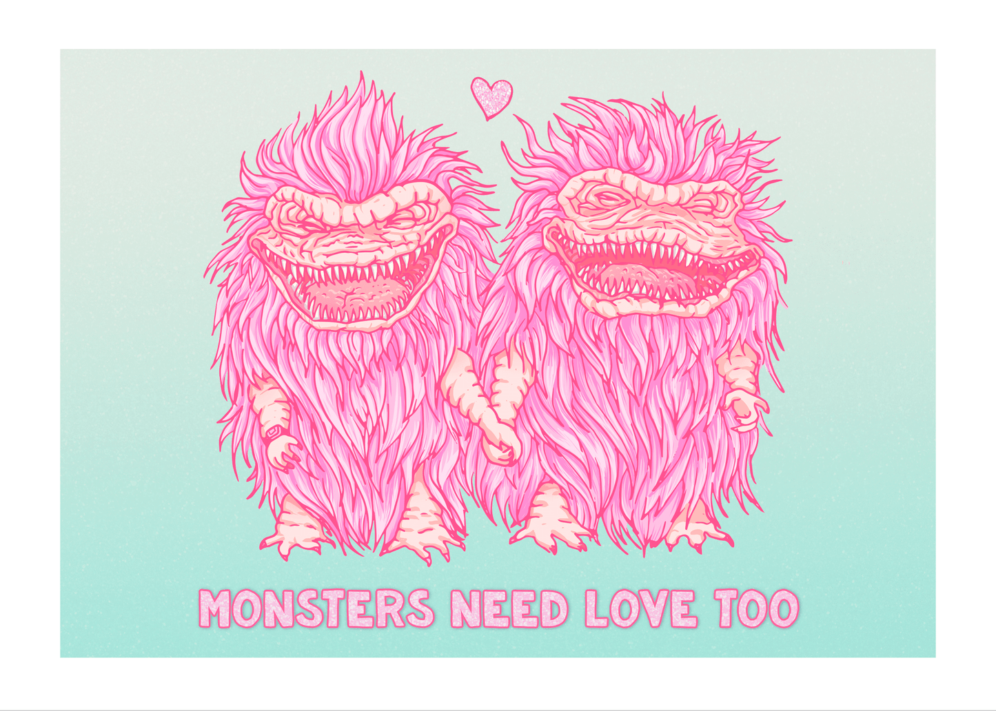 'Monsters Need Love Too' A5 Print