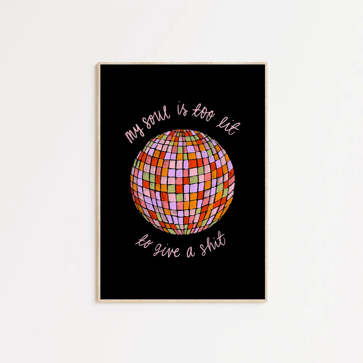 My Soul Is Too Lit To Give A Shit A4 Print - 2 Styles Available