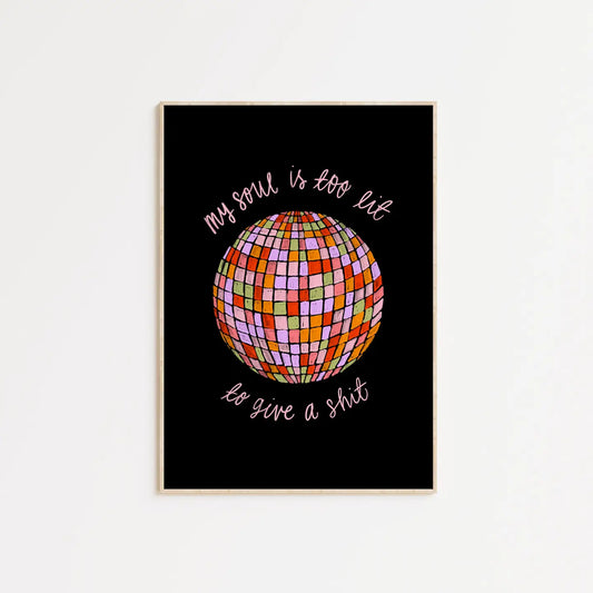 My Soul Is Too Lit To Give A Shit A4 Print - 2 Styles Available