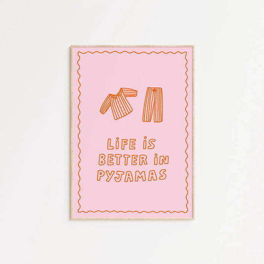 Life Is Better In Pyjamas A4 Print - 2 Styles Available
