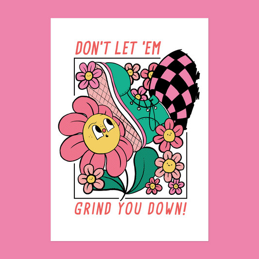 Don't Let 'Em Grind You Down A4 Art Print