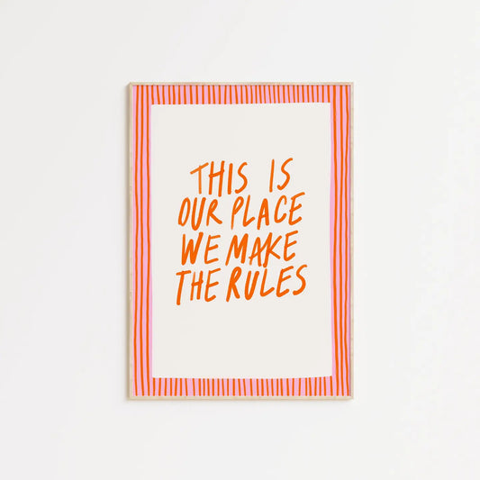 This Is Our Place, We Make the Rules Print - 2 Sizes Available