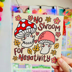 No Shroom For Negativity Mini Print