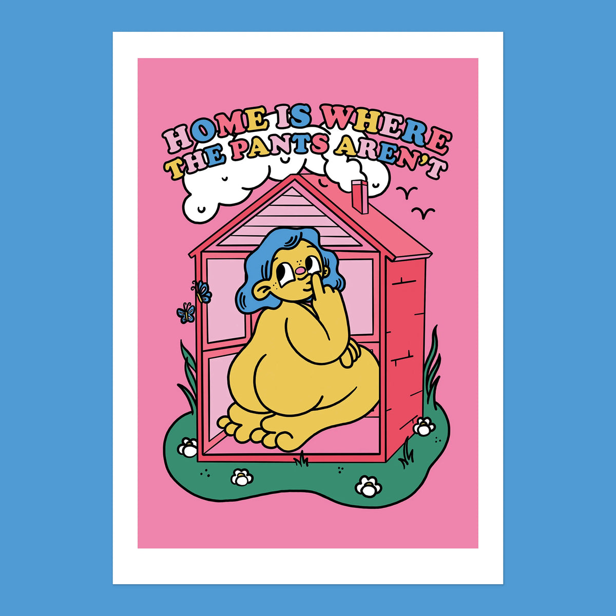 Home Is Where The Pants Aren't A4 Art Print