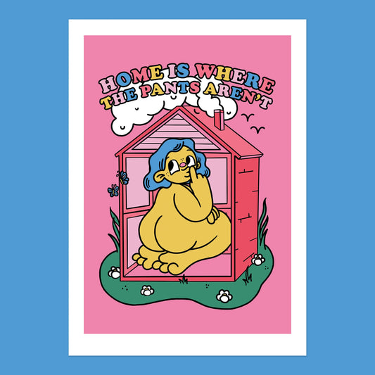 Home Is Where The Pants Aren't A4 Art Print