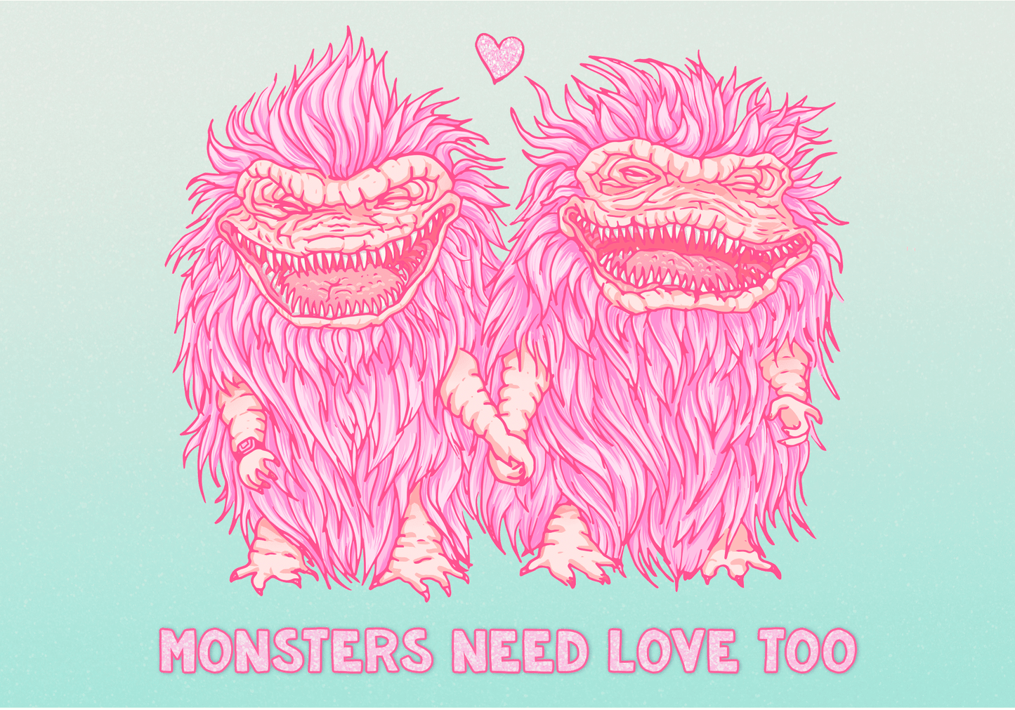 'Monsters Need Love Too' A5 Print